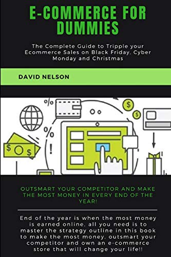 Ecommerce for dummies: The Complete Guide to Tripple your E-commerce Sales on Black Friday, Cyber Monday and Christmas