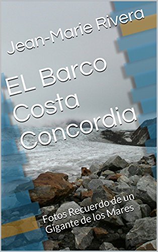 EL Barco Costa Concordia: Fotos Recuerdo de un Gigante de los Mares