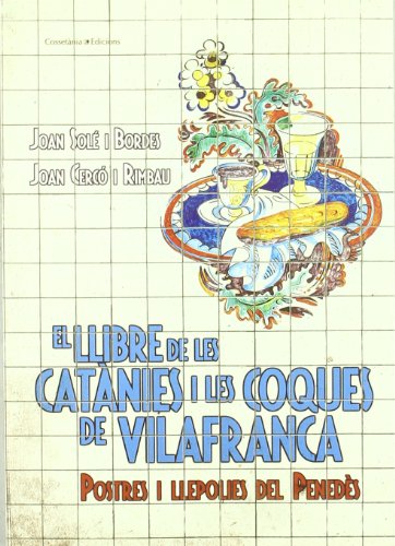 El llibre de les catànies i les coques de Vilafranca: Postres i llepolies del Penedès (El Tinter)