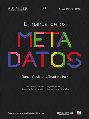 El manual de los metadatos: Guía para la creación y distribución de metadatos de libros impresos y digitales