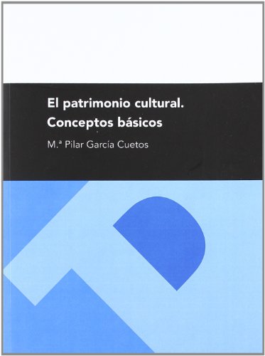 El patrimonio cultural. Conceptos básicos (Textos Docentes)