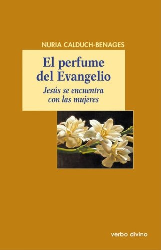 El perfume del Evangelio: Jesús se encuentra con las mujeres