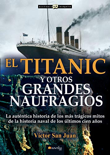 El Titanic y otros grandes naufragios: (Versión sin solapas) (Historia Incógnita)
