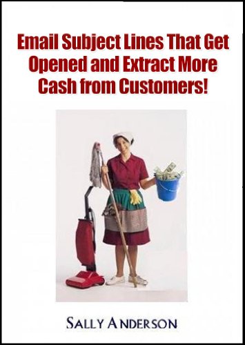Email Subject Lines That Get Opened and Extract More Cash from Customers! (English Edition)