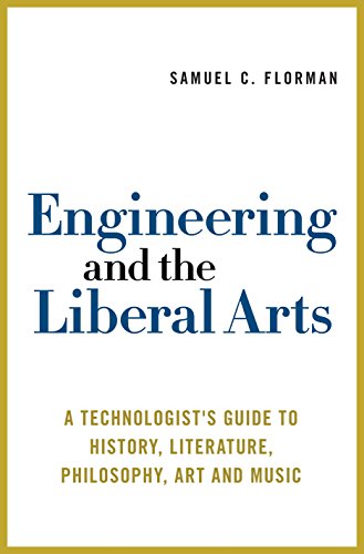 Engineering and the Liberal Arts: A Technologist's Guide to History, Literature, Philosophy, Art and Music (English Edition)