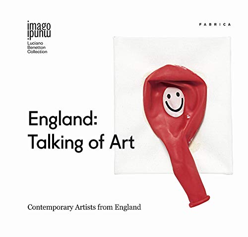 England: talking of art. Contemporary artists from England. Ediz. italiana e inglese (Imago mundi. Luciano Benetton Collection)
