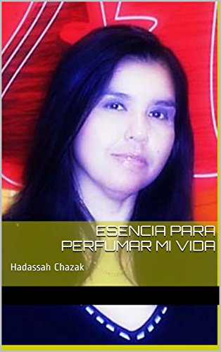 Esencia para perfumar mi vida