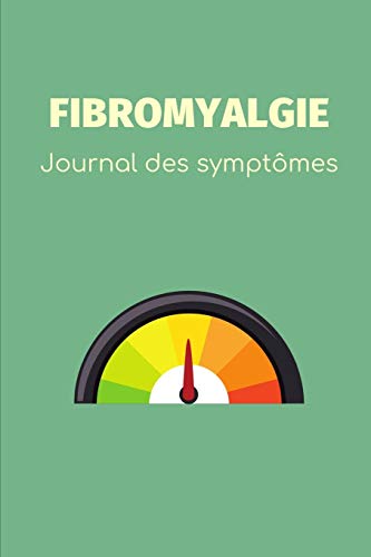 Fibromyalgie: Journal des symptômes: Cahier à remplir pour gérer la douleur chronique - Journal alimentaire, Agenda pour rendez-vous médicaux, Fiche d'évaluation quotidienne et des symptômes