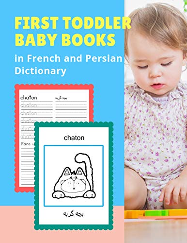 First Toddler Baby Books in French and Persian Dictionary: 100 Basic animals vocabulary builder learning word cards bilingual Français Persan ... picture paperback for childrens age 2 5.