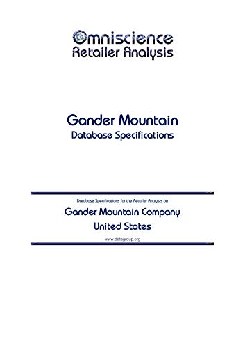 Gander Mountain Company - United States: Retailer Analysis Database Specifications (Omniscience Retailer Analysis - United States Book 39081) (English Edition)