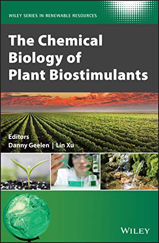 Geelen, D: Chemical Biology of Plant Biostimulants (Wiley Series in Renewable Resource)