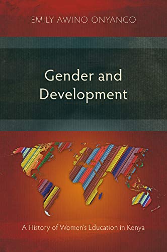 Gender and Development: A History of Women’s Education in Kenya (English Edition)