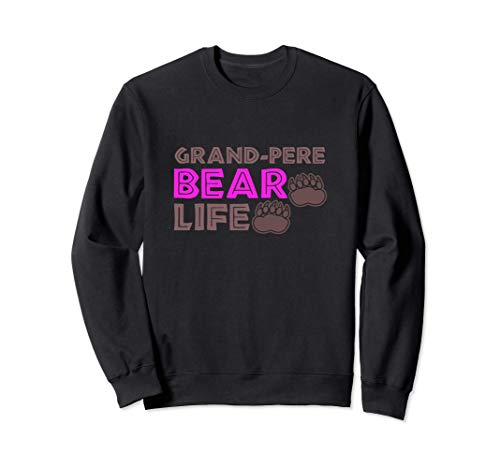 Grand-pere Bear Life French France Canada Canadian Grandpa Sudadera