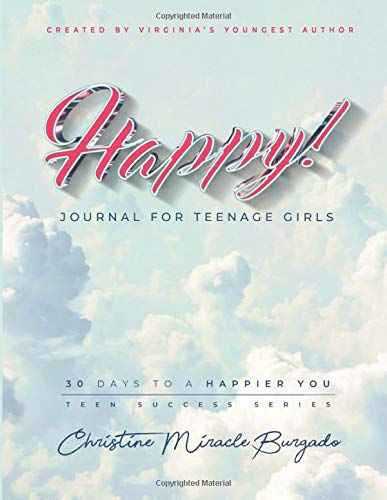 Happy! Journal for Teenage Girls: 30 Days to a Happier You, 120 sheets, 130 Custom Pages, 8.5 x 11 in. (Teen Success Series)