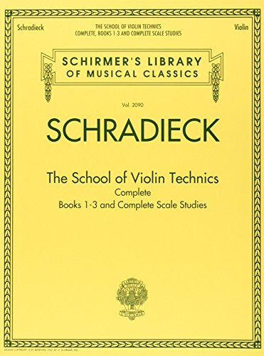 Henry Schradieck: The School of Violin Technics Complete: Schirmer Library of Classics Volume 2090 (Schirmer's Library of Musical Classics)