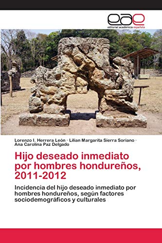 Hijo deseado inmediato por hombres hondureños, 2011-2012: Incidencia del hijo deseado inmediato por hombres hondureños, según factores sociodemográficos y culturales
