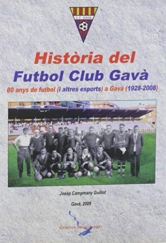 Història del Futbol Club Gavà : 80 anys de futbol (i altres esports) a Gavà (192