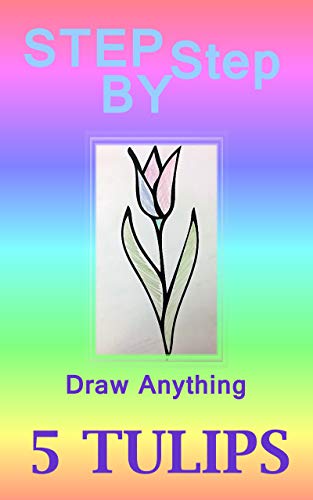 How to DRAW a Tulip: Step by Step (English Edition)