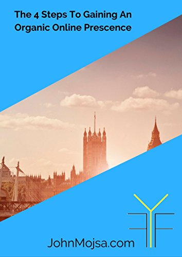 HOW TO GROW YOUR BUSINESS SUCCESSFULLY FOR FREE: The 4 Steps To Gaining An Organic Online Prescence (English Edition)