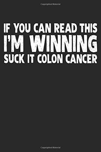 If You Can Read This I'm Winning Suck It Colon Cancer: Funny Blank Journal Lined Notebook