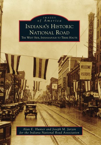Indiana's Historic National Road: The West Side, Indianapolis to Terre Haute (Images of America)