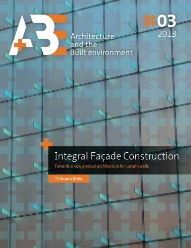 Integral Facade Construction: Towards a new product architecture for curtain walls (A+BE)