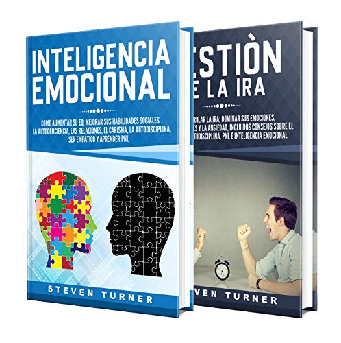 Inteligencia Emocional: Una guía para aumentar su CE y mejorar las habilidades sociales, la autoconciencia, las habilidades de liderazgo, las relaciones y el carisma + el manejo de la ira
