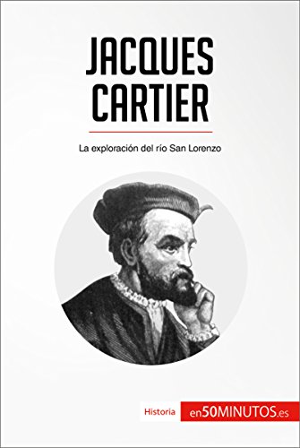 Jacques Cartier: La exploración del río San Lorenzo (Historia)