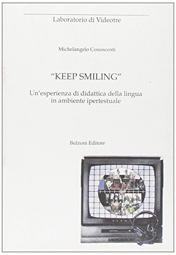 Keep smiling. Un'esperienza didattica della lingua in ambiente ipertestuale (Laboratorio di Videotre)