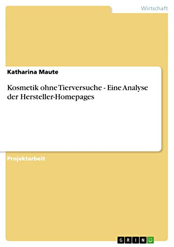 Kosmetik ohne Tierversuche - Eine Analyse der Hersteller-Homepages (German Edition)