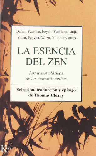 La esencia del Zen: Los textos clásicos de los maestros chinos