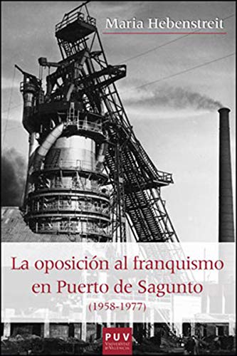 La oposición al franquismo en Puerto de Sagunto (1958-1977)