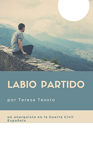Labio Partido: Un anarquista que lucha en la Guerra Civil Española