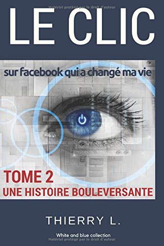 LE CLIC: sur Facebook qui a changé ma vie (White and Blue collection)