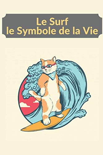 Le surf - le symbole de la vie ?♀️️: Carnet de note ligné Surf | Beaux livres de nature | Surf | Format 15 x 23 cm | Contient 100 pages lignées