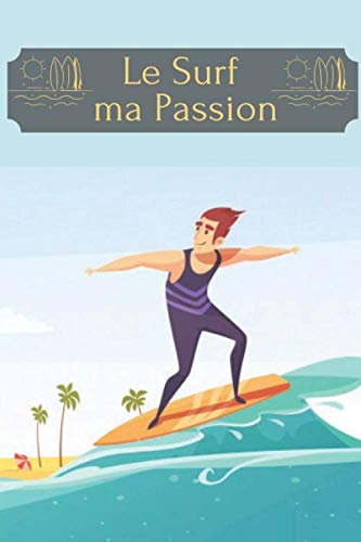 Le surf ma passion ?♀️️: Carnet de note ligné Surf | Beaux livres de nature | Surf | Format 15 x 23 cm | Contient 100 pages lignées