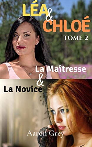 LÉA & CHLOÉ: La Maîtresse et La Novice. Tome 2 . Roman érotique, +18 ans (French Edition)