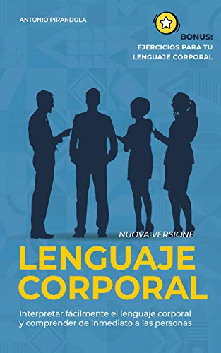 Lenguaje corporal: Interpretar fácilmente el lenguaje corporal y comprender de inmediato a las personas