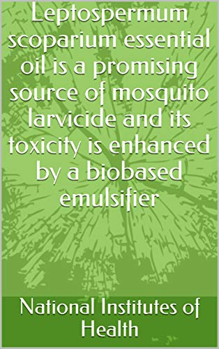 Leptospermum scoparium essential oil is a promising source of mosquito larvicide and its toxicity is enhanced by a biobased emulsifier (English Edition)