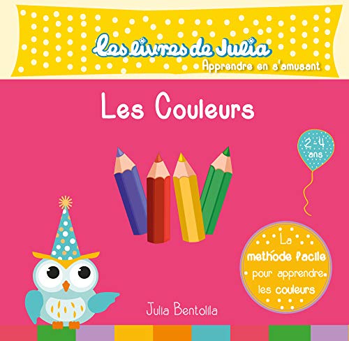 Les livres de Julia - Les couleurs: Apprendre les couleurs de base, jaune, vert, bleu et rouge pour les 2-3 ans. (French Edition)