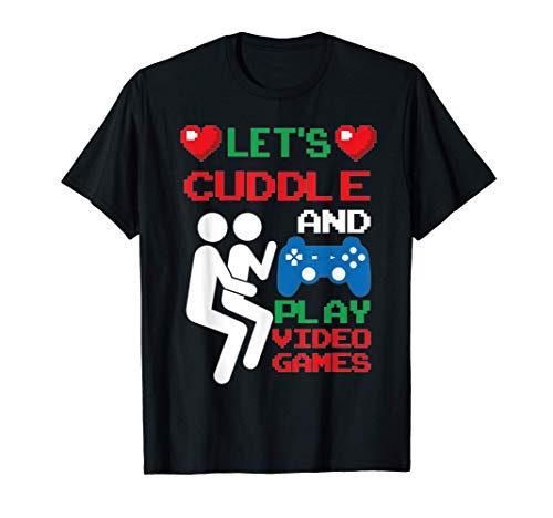 Let's Cuddle And Play Video Games - Cute Sweet Gamer Gift Camiseta
