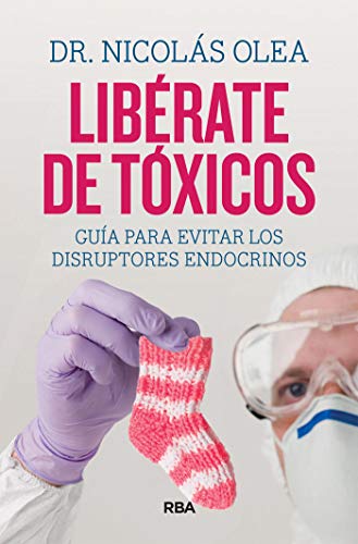 Libérate de tóxicos: Guía para evitar los disruptores endocrinos (DIVULGACIÓN)