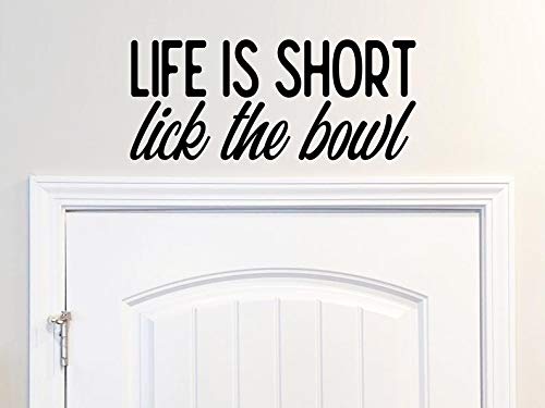 Life Is Short Lick The Bowl Wall Decal Vinyl Decal Kitchen Wall Decal Kitchen Wall Art Funny Kitchen Sign Wall Sticker 7.5x18 inches