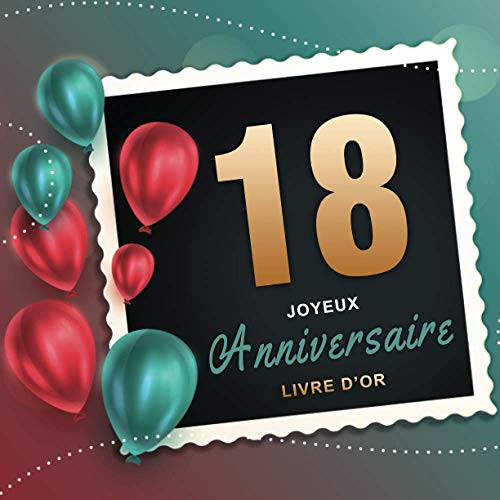 Livre d'Or 18 Ans Joyeux Anniversaire: : Souvenir I Livre d'Or à personnaliser I Félicitations Écrites I Registre Des Cadeaux I Idée Cadeau pour les ... I Joyeux Anniversaire + Registre des cadeaux