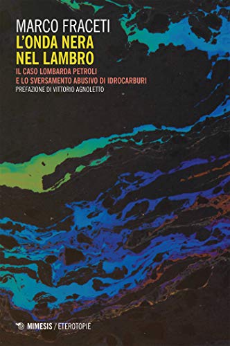 L’onda nera nel Lambro: Il caso Lombarda Petroli e lo sversamento abusivo di idrocarburi (Italian Edition)