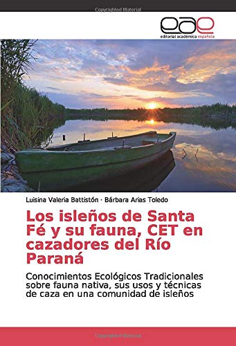 Los isleños de Santa Fé y su fauna, CET en cazadores del Río Paraná: Conocimientos Ecológicos Tradicionales sobre fauna nativa, sus usos y técnicas de caza en una comunidad de isleños