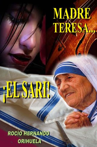 Madre Teresa...¡Sobre tus huellas! III - El sari ( Volumen 3 )(Novela basada en las enseñanzas de Madre Teresa) (Colección Madre Teresa)