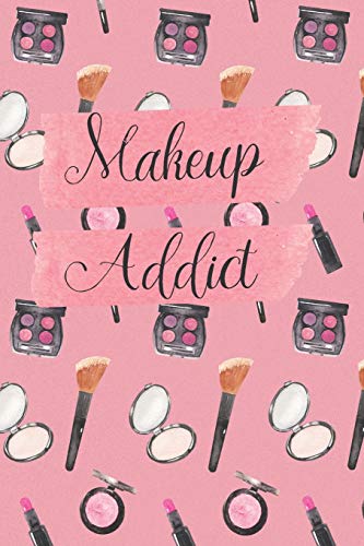 Makeup Addict: The Ultimate Cosmetic Tracker Journal:  Your Personal Makeup Collection, Product Tracker, Critique List, Favorite Looks, Wish List &  Notes