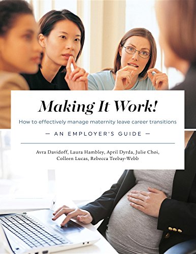 Making It Work! How to effectively manage maternity leave career transitions: An Employer's Guide (English Edition)
