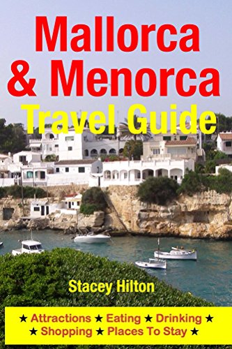 Mallorca & Menorca Travel Guide: Attractions, Eating, Drinking, Shopping & Places To Stay (English Edition)